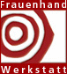 Frauenhandwerkstatt Frauenhandwerkstatt